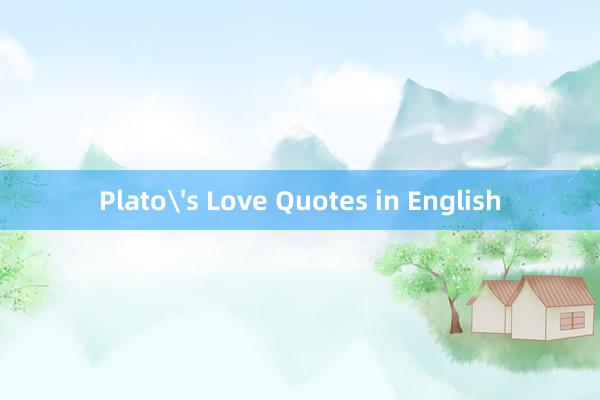 Plato's Love Quotes in English